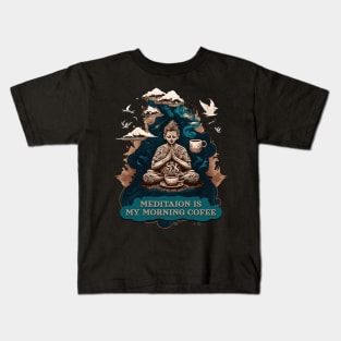 Meditation is my morning coffee Kids T-Shirt